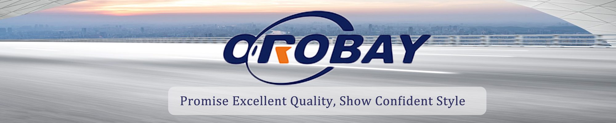 OROBAY: promise excellent quality, show confident style